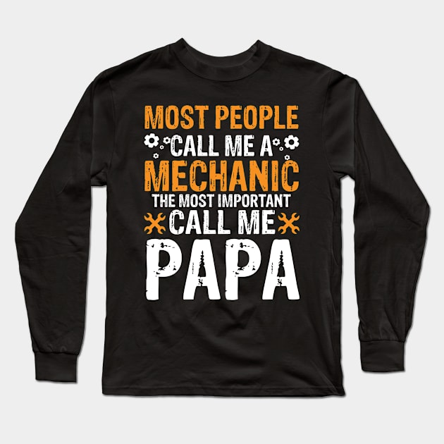 Most people call me a mechanic the most important call me papa Long Sleeve T-Shirt by mohamadbaradai